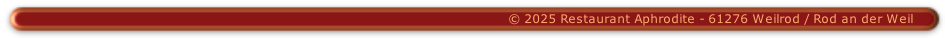 © 2025 Restaurant Aphrodite - 61276 Weilrod / Rod an der Weil
